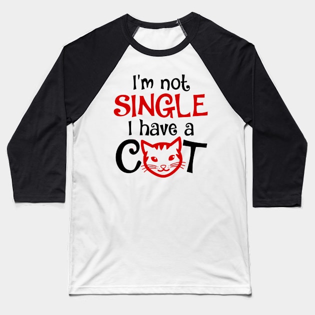 I'm Not Single I Have a Cat funny Baseball T-Shirt by styleandlife